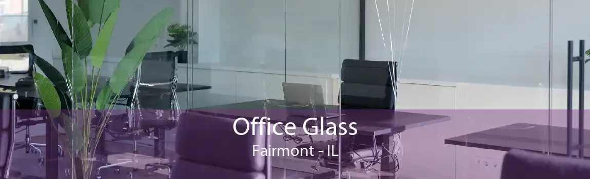 Office Glass Fairmont - IL