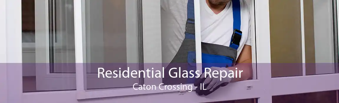 Residential Glass Repair Caton Crossing - IL