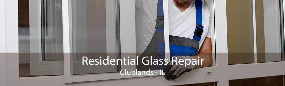 Residential Glass Repair Clublands - IL