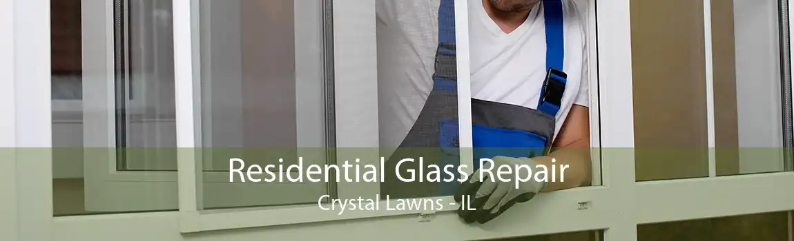 Residential Glass Repair Crystal Lawns - IL