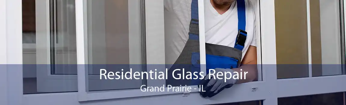 Residential Glass Repair Grand Prairie - IL