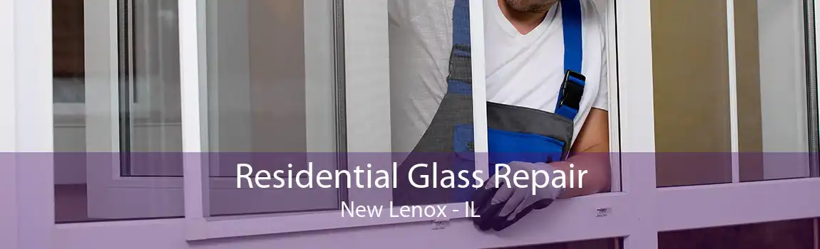 Residential Glass Repair New Lenox - IL