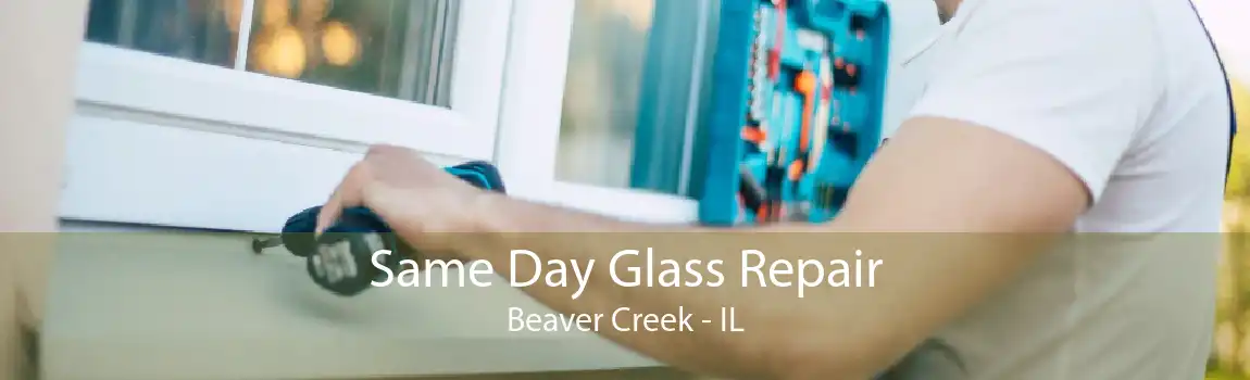 Same Day Glass Repair Beaver Creek - IL