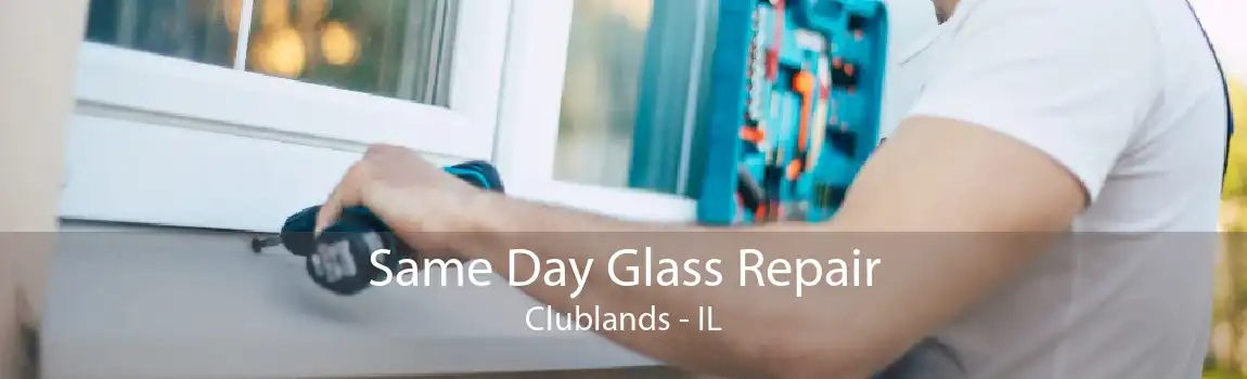 Same Day Glass Repair Clublands - IL