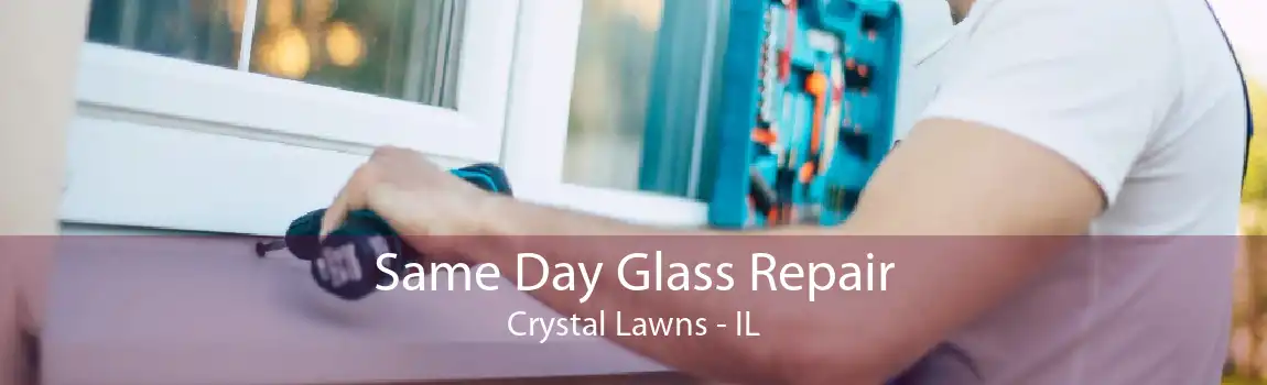 Same Day Glass Repair Crystal Lawns - IL