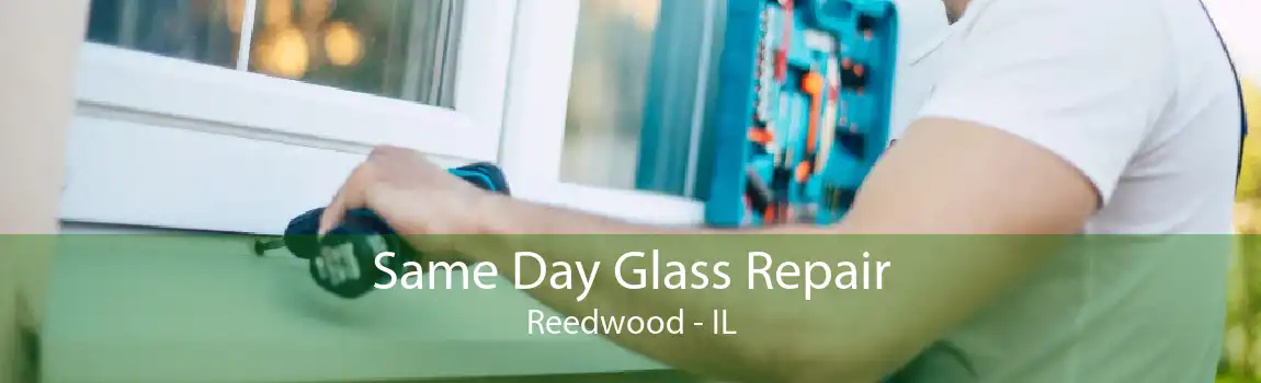 Same Day Glass Repair Reedwood - IL