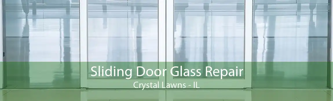 Sliding Door Glass Repair Crystal Lawns - IL