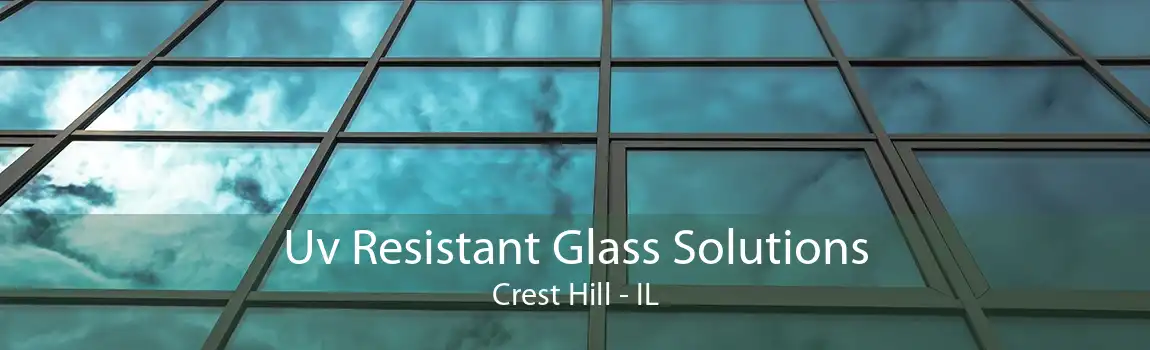 Uv Resistant Glass Solutions Crest Hill - IL