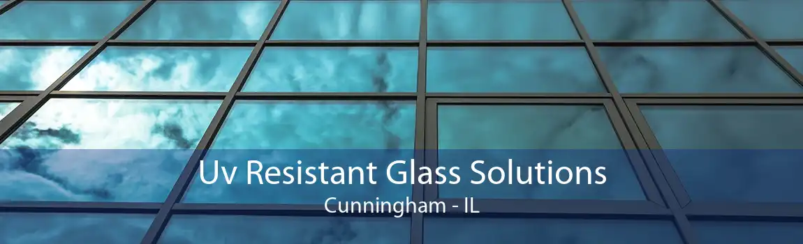 Uv Resistant Glass Solutions Cunningham - IL