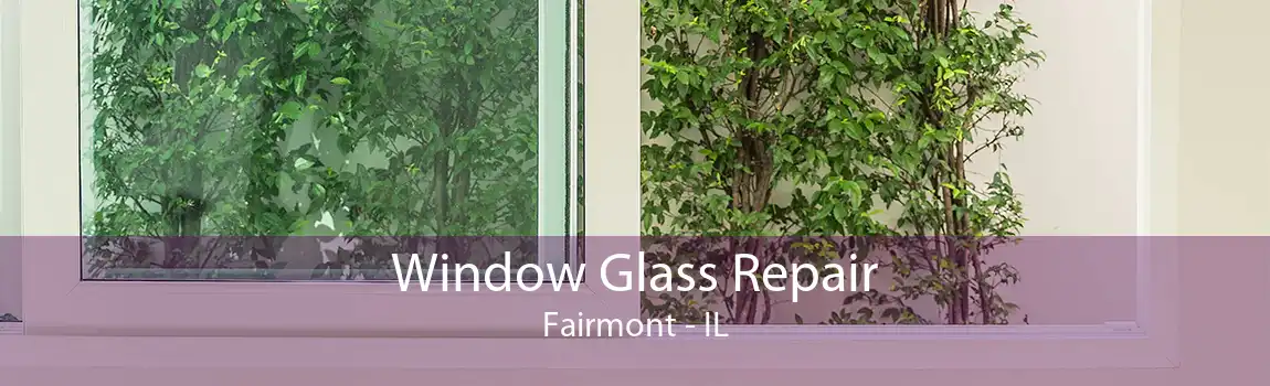 Window Glass Repair Fairmont - IL