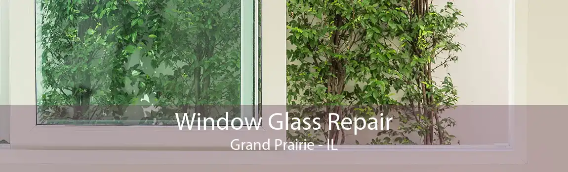 Window Glass Repair Grand Prairie - IL