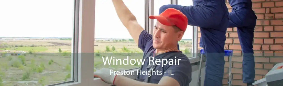 Window Repair Preston Heights - IL