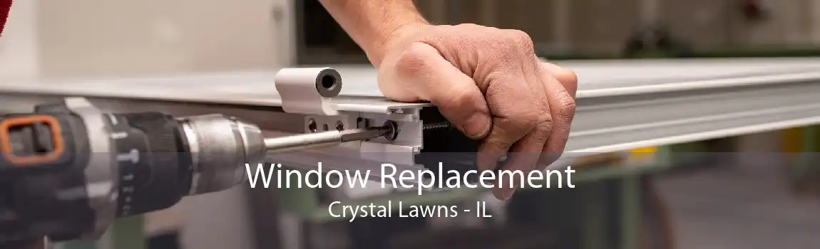 Window Replacement Crystal Lawns - IL