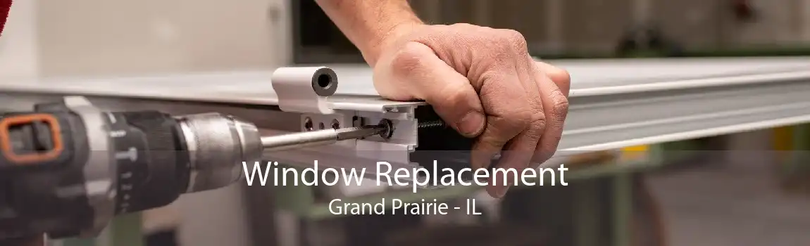 Window Replacement Grand Prairie - IL