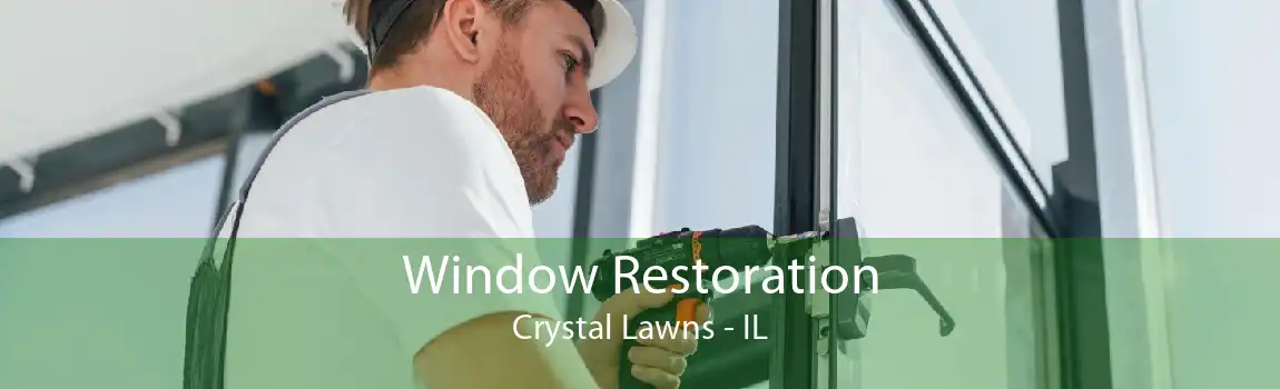 Window Restoration Crystal Lawns - IL